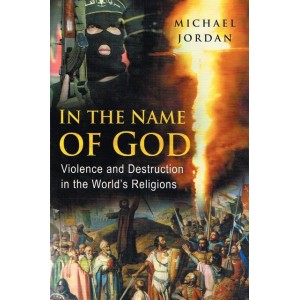 2nd Hand - In The Name Of Jesus: Violence And Destruction In The World's Religions By Michael Jordan